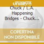 Chuck / L.A. Happening Bridges - Chuck Bridges And The L.A. Happening cd
