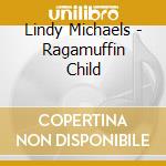 Lindy Michaels - Ragamuffin Child