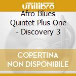 Afro Blues Quintet Plus One - Discovery 3 cd musicale di Afro Blues Quintet Plus One