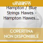 Hampton / Blue Strings Hawes - Hampton Hawes Plays Movie Musicals cd musicale di Hampton / Blue Strings Hawes