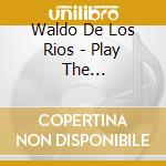 Waldo De Los Rios - Play The International Hits cd