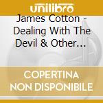 James Cotton - Dealing With The Devil & Other Favorites cd musicale di James Cotton