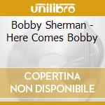 Bobby Sherman - Here Comes Bobby cd