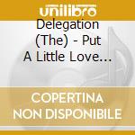 Delegation (The) - Put A Little Love On Me cd