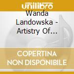 Wanda Landowska - Artistry Of Wanda Landowska cd musicale di Wanda Landowska