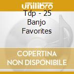 Tdp - 25 Banjo Favorites cd