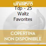 Tdp - 25 Waltz Favorites cd