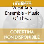 Vocal Arts Ensemble - Music Of The Renaissance