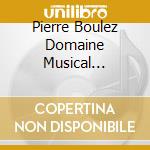 Pierre Boulez Domaine Musical Ensemble - Avant-Garde Music Of Webern And Amy cd musicale di Pierre Boulez Domaine Musical Ensemble