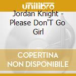 Jordan Knight - Please Don'T Go Girl cd
