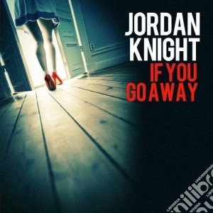 Jordan Knight - If You Go Away cd musicale di Jordan Knight