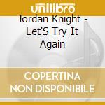 Jordan Knight - Let'S Try It Again cd musicale di Jordan Knight