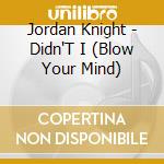 Jordan Knight - Didn'T I (Blow Your Mind) cd