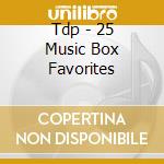 Tdp - 25 Music Box Favorites cd