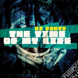 Dj Party: The Time Of My Life / Various cd musicale di Dj Party