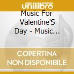 Music For Valentine'S Day - Music For Valentine'S Day cd
