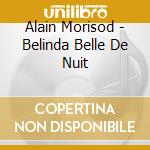 Alain Morisod - Belinda Belle De Nuit cd