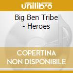 Big Ben Tribe - Heroes