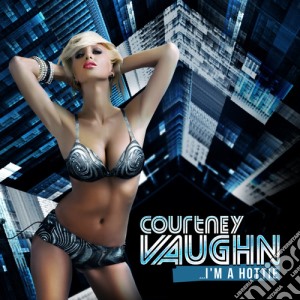 Courtney Vaughn - I'M A Hottie cd musicale di Courtney Vaughn