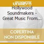 Hollywood Soundmakers - Great Music From The Film Good Bad Ugly cd musicale di Hollywood Soundmakers