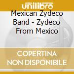 Mexican Zydeco Band - Zydeco From Mexico cd