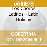 Los Choros Latinos - Latin Holiday cd