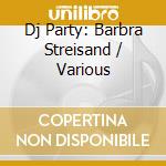 Dj Party: Barbra Streisand / Various cd