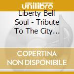 Liberty Bell Soul - Tribute To The City Of Brotherly Love