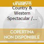 Country & Western Spectacular / Various cd