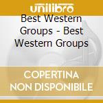 Best Western Groups - Best Western Groups cd musicale di Best Western Groups