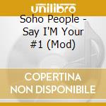 Soho People - Say I'M Your #1 (Mod) cd