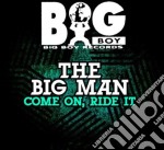 Big Man (The) - Come On Ride It