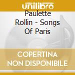 Paulette Rollin - Songs Of Paris cd musicale di Paulette Rollin