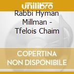 Rabbi Hyman Millman - Tfelois Chaim cd