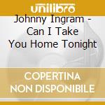 Johnny Ingram - Can I Take You Home Tonight cd