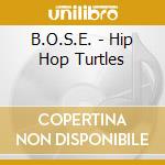 B.O.S.E. - Hip Hop Turtles cd