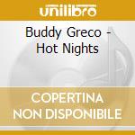 Buddy Greco - Hot Nights cd musicale di Buddy Greco