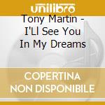 Tony Martin - I'Ll See You In My Dreams cd