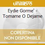 Eydie Gorme' - Tomame O Dejame cd