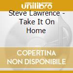 Steve Lawrence - Take It On Home cd