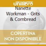 Nanette Workman - Grits & Cornbread cd