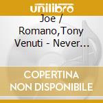 Joe / Romano,Tony Venuti - Never Before Never Again cd