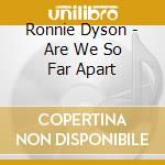 Ronnie Dyson - Are We So Far Apart cd
