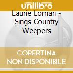 Laurie Loman - Sings Country Weepers
