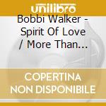 Bobbi Walker - Spirit Of Love / More Than A Prayer cd musicale di Bobbi Walker