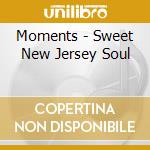 Moments - Sweet New Jersey Soul cd