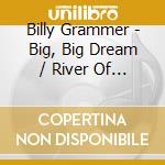 Billy Grammer - Big, Big Dream / River Of Regret cd