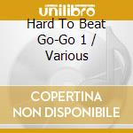 Hard To Beat Go-Go 1 / Various cd