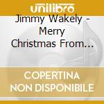Jimmy Wakely - Merry Christmas From Jimmy Wakely cd