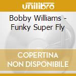 Bobby Williams - Funky Super Fly cd
